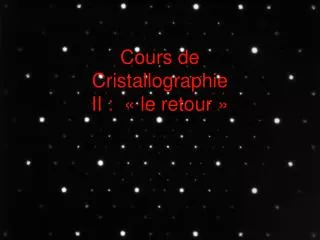 cours de cristallographie ii le retour