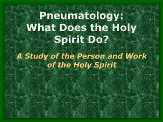 Pneumatology: What Does the Holy Spirit Do?