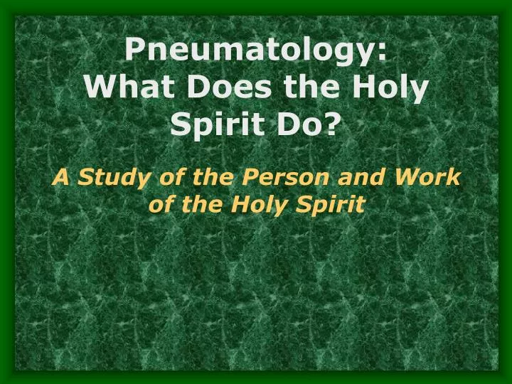 pneumatology what does the holy spirit do