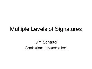 Multiple Levels of Signatures