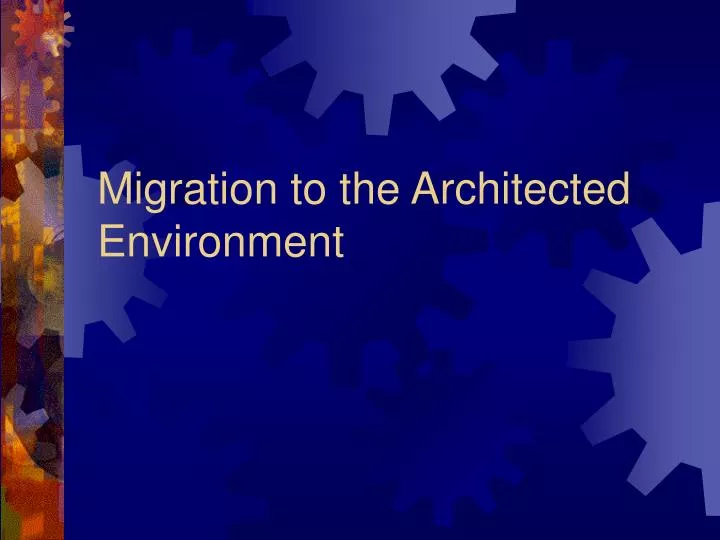 migration to the architected environment