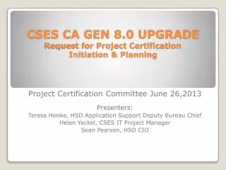 CSES CA GEN 8.0 UPGRADE Request for Project Certification Initiation &amp; Planning