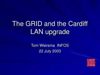 The GRID and the Cardiff LAN upgrade