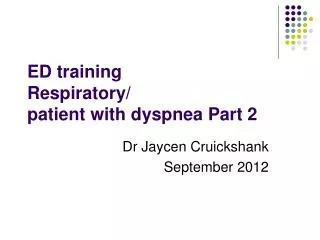 ED training Respiratory/ patient with dyspnea Part 2