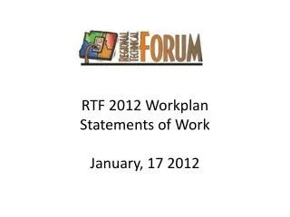 RTF 2012 Workplan Statements of Work January, 17 2012