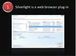 Silverlight is a web browser plug-in - slide 1