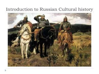 Introduction to Russian Cultur al history