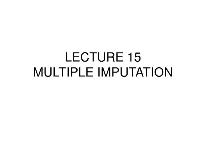 lecture 15 multiple imputation
