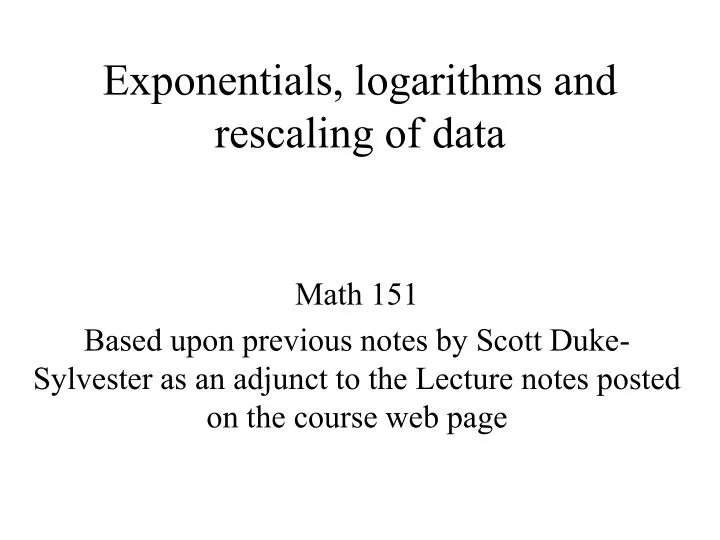 exponentials logarithms and rescaling of data