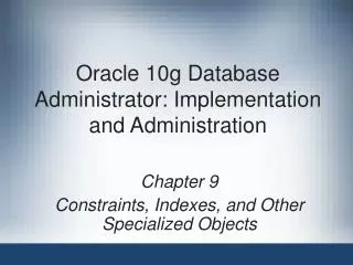 Oracle 10g Database Administrator: Implementation and Administration