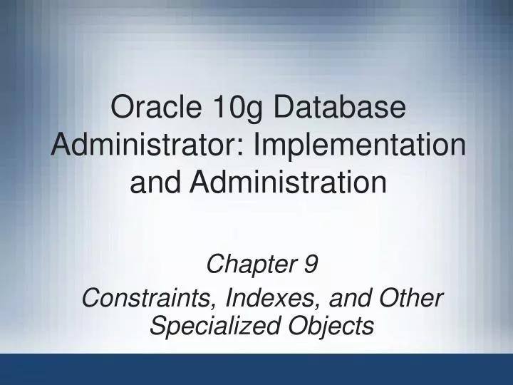 oracle 10g database administrator implementation and administration