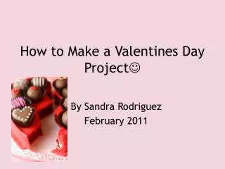 How to Make a Valentines Day Project 