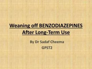 Weaning off BENZODIAZEPINES After Long-Term Use