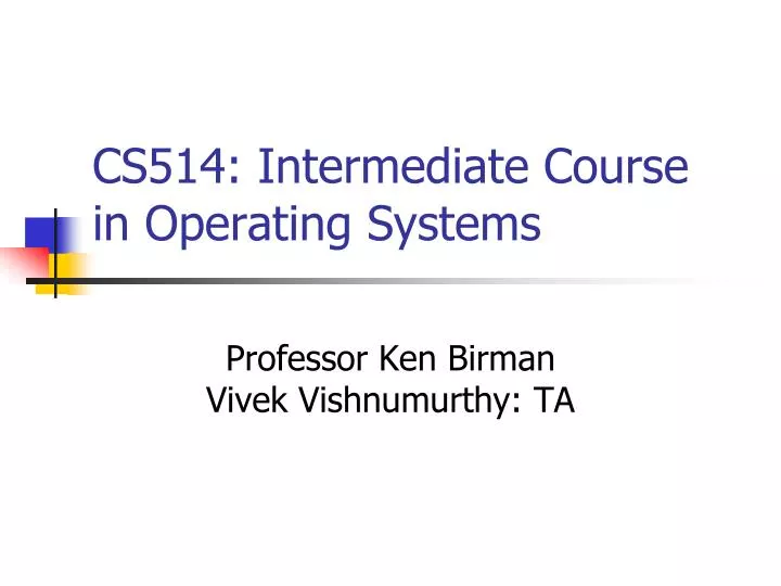 cs514 intermediate course in operating systems