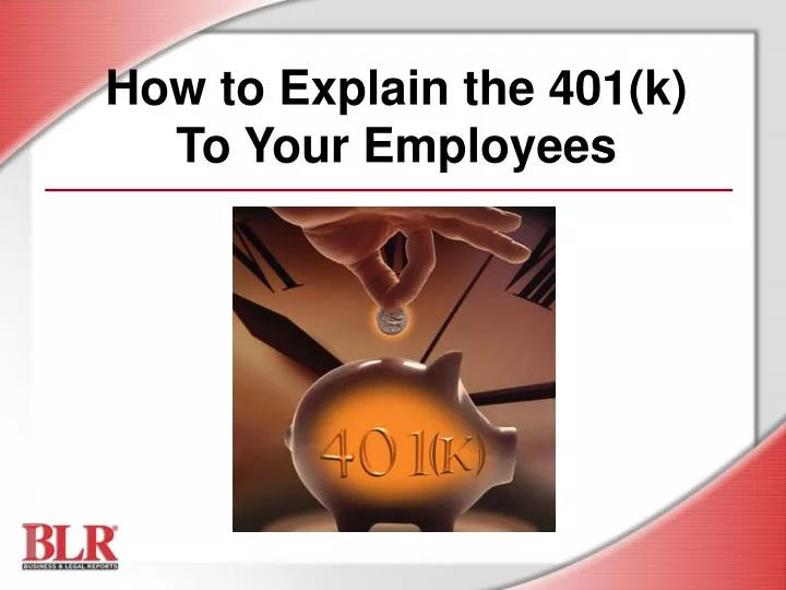 how to explain the 401 k to your employees