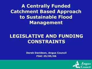 A Centrally Funded Catchment Based Approach to Sustainable Flood Management