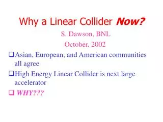 Why a Linear Collider Now?