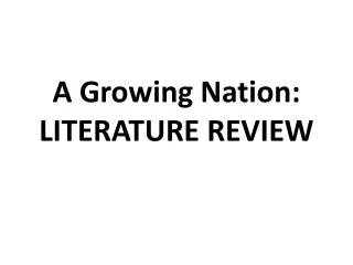 A Growing Nation: LITERATURE REVIEW