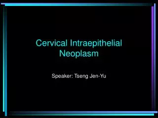 Cervical Intraepithelial Neoplasm