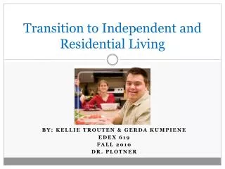 Transition to Independent and Residential Living
