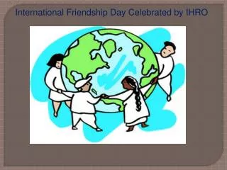 International Friendship Day Celebrated by IHRO