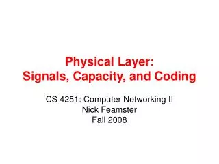 Physical Layer: Signals, Capacity, and Coding