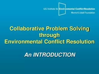 Collaborative Problem Solving through Environmental Conflict Resolution An INTRODUCTION