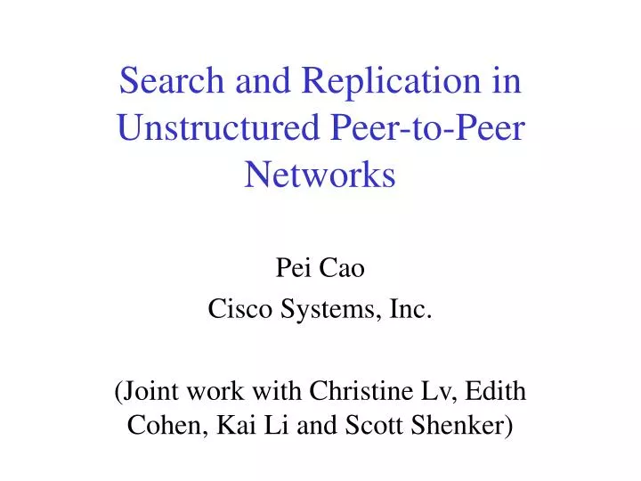 search and replication in unstructured peer to peer networks