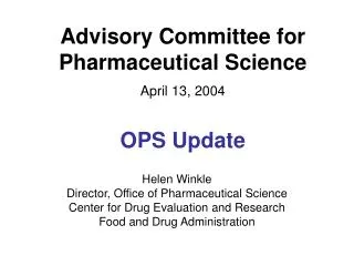 Advisory Committee for Pharmaceutical Science April 13, 2004 OPS Update