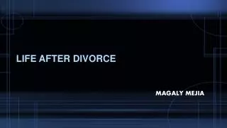 Life after divorce Magaly mejia
