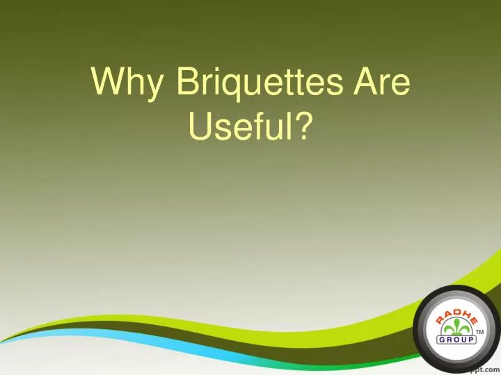 why briquettes are useful