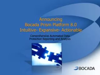 Announcing Bocada Prism Platform 8.0 Intuitive- Expansive - Actionable