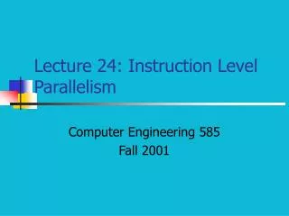 Lecture 24: Instruction Level Parallelism