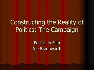 Constructing the Reality of Politics: The Campaign