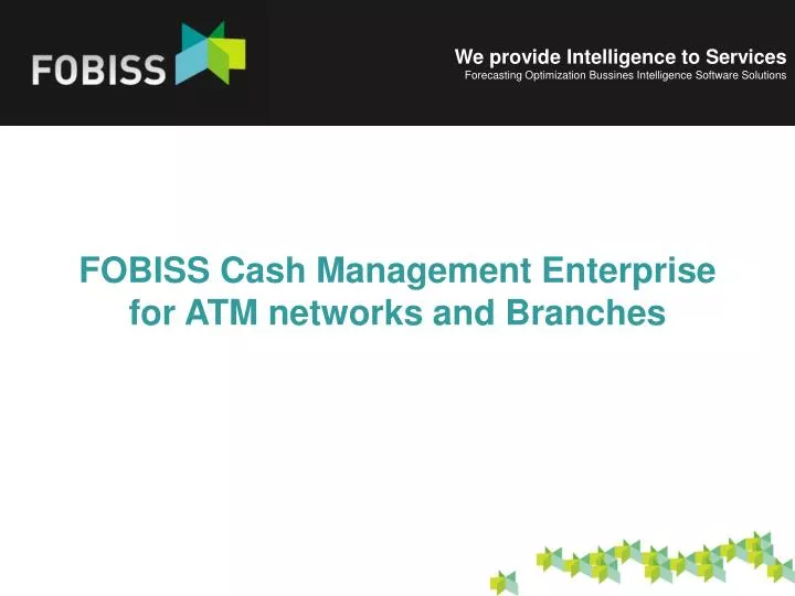 fobiss cash management enterprise for atm network s and branches