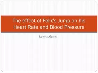 The effect of Felix's Jump on his Heart Rate and Blood Pressure