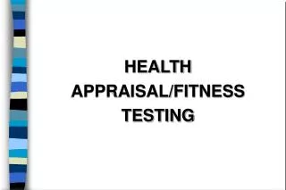HEALTH APPRAISAL/FITNESS TESTING
