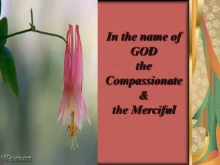 In the name of GOD the Compassionate &amp; the Merciful