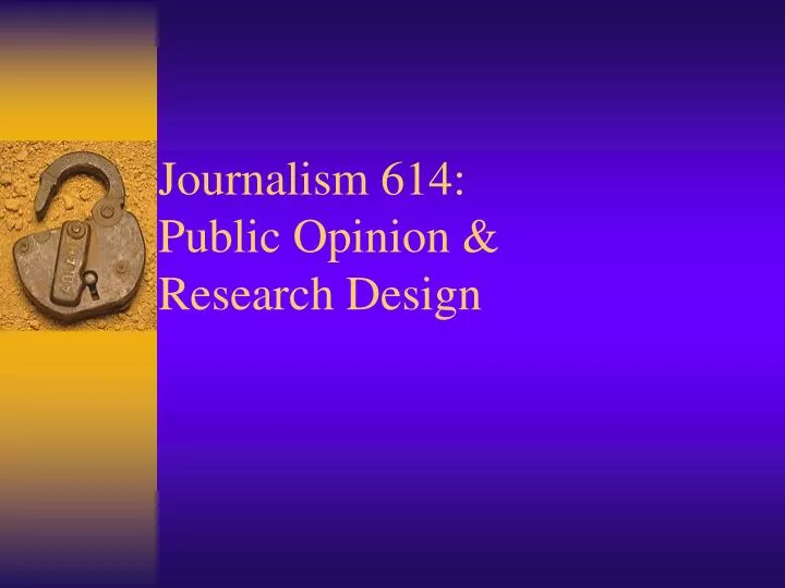 journalism 614 public opinion research design