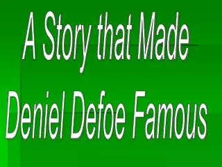 A Story that Made Deniel Defoe Famous