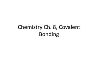 Chemistry Ch. 8, Covalent Bonding