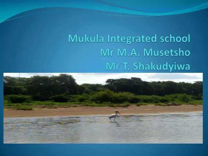 mukula integrated school mr m a musetsho mr t shakudyiwa