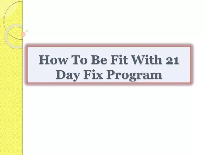 how to be fit with 21 day fix program