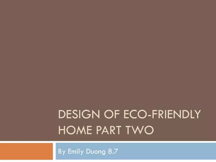 design of eco friendly home part two