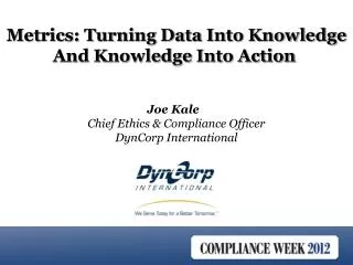 Joe Kale	 Chief Ethics &amp; Compliance Officer DynCorp International