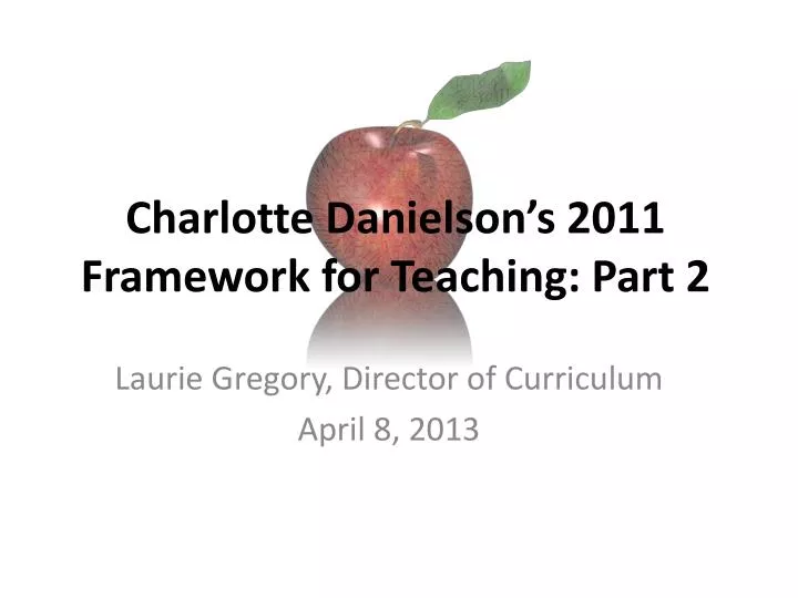 charlotte danielson s 2011 framework for teaching part 2