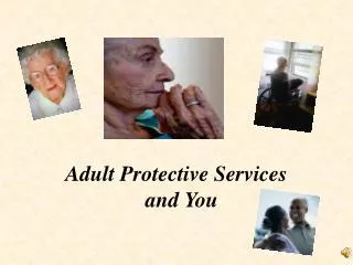 Adult Protective Services and You