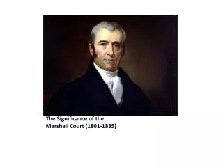 The Significance of the Marshall Court (1801-1835)