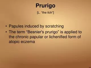 Prurigo [L. “the itch”]