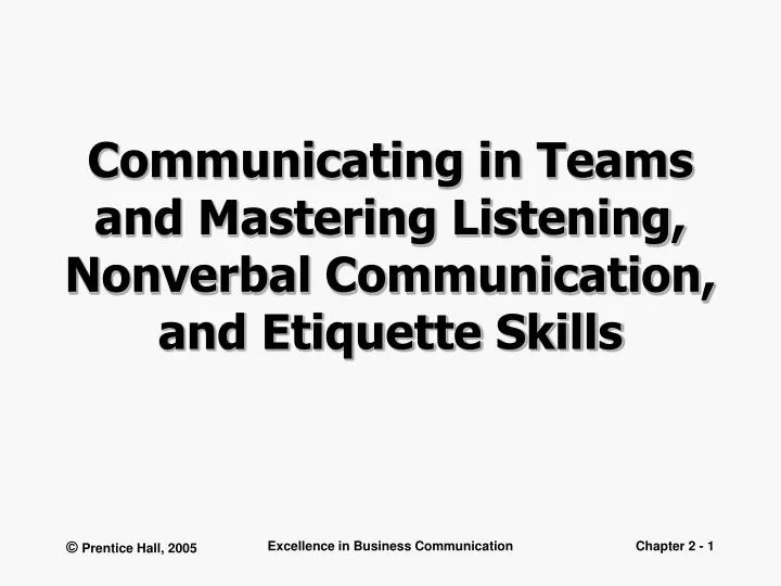 communicating in teams and mastering listening nonverbal communication and etiquette skills